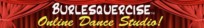 Learn Burlesquercise!™ online today!